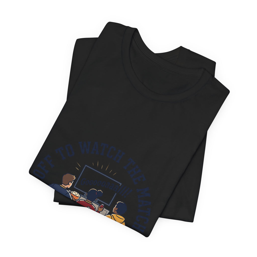 Off to Watch the Match Tee | Soccer Watch Party, Match-Day Outfit